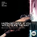 Hazem Beltagui - If You Would Guide The Way Original Mix