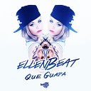 EllenBeat - Que Guapa Radio Edit