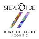 Stereotide - Bury the Light Acoustic