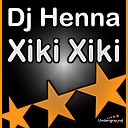 DJ Henna - Xiki Xiki Original Mix