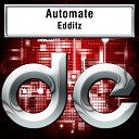 Edditz - Automate Original Mix