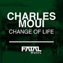 Charles Moui - Change Of Life Original Mix
