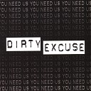 Dirty Excuse - Too Late