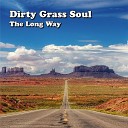 Dirty Grass Soul - Home Is on the Highway
