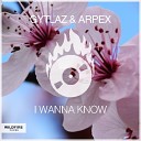 GYTLAZ Arpex - I Wanna Know Original Mix