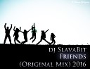 DJ SlavaBit - Friends Original Mix 2016