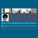 Lou van der Cloppje - Speaks for Itself Live