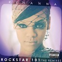Rihanna - ROCKSTAR 101 Dave Aude Radio