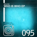 Maae - Who Is Who Original Mix
