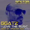 GGatz - I Love The Music Groover Maik Remix
