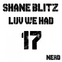 Shane Blitz - Luv We Had Original Mix