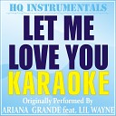 HQ INSTRUMENTALS - Let Me Love You Karaoke Originally Performed by Ariana Grande feat Lil…