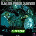 Lenny Fontana D Train - Raise Your Hands DJ PP Remix