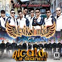 Mexikolombia feat Alcalde La Sonora - No Me Llames M s