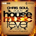 Chris Soul - House Music Fever Original Mix