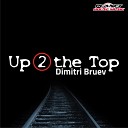 Dimitri Bruev - Up 2 The Top Extended Mix