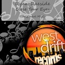 Ryan Raeside - Close Your Eyes Original Mix