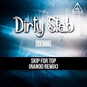 Dirty Stab feat BBK - Skip For Top Nanoo Remix