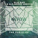 Elio Riso Alejandro Arroyo - The Purist Original Mix