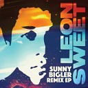 Leon Sweet - Sunny Bigler Leftside Wobble Remix