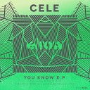 Cele - You Know Original Mix