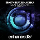 BRKLYN feat Lenachka - Steal Your Heart Original Mix