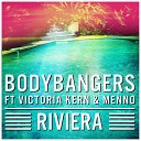 Bodybangers feat Victoria Kern Menno feat Menno Victoria… - Riviera Original Mix