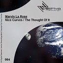 Marvin La Rose - The Thought Of It Original Mix
