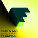AIR T ISTAR - Spring Anthem Original Deep Mix