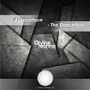 Apparatique - The Dancefloor Original Mix
