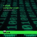 R Stark - Computer Crash Original Mix