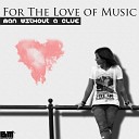 Man Without A Clue - For The Love Of Music Original Mix