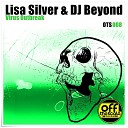 Lisa Silver DJ Beyond - Virus Outbreak Original Mix