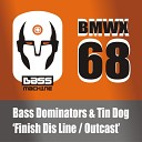 Bass Dominators Tin Dog - Outcast Original Mix