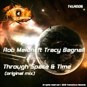 Rob Meloni feat Tracy Bagnall - Through Space Time Original Mix