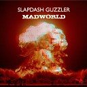 Slapdash Guzzler - Mad World Original Mix