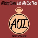 Micky Blue - Let Me Be Free Original Mix