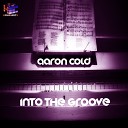 Aaron Cold - Into The Groove Radio Edit