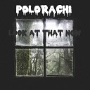 POLO RACHI - Look At That Now