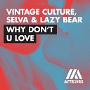 Vintage Culture Selva Lazy Bear - Why Don t U Love