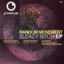 Random Movement - Sleazy Bitch