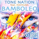 ToneNation feat Raykuba - Bamboleo Extended Mix