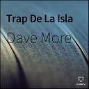 Dave More - Trap De La Isla