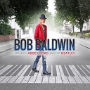 Bob Baldwin - Come Together Can We All Just Get Along