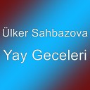 lker Sahbazova - Yay Geceleri