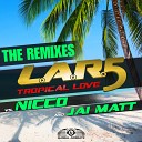L A R 5 Vs Nicco And Jai Matt - Tropical Love Gordon Doyle Remix