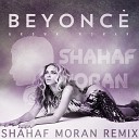 Beyonce - Grown Woman Shahaf Moran Remix