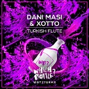 Dani Masi Xotto - Turkish Flute Original Mix