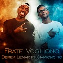 Derek Lemar feat Ciamioncino - Frate vogliono