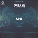 Needle feat Ammo Moses - Us Original Mix